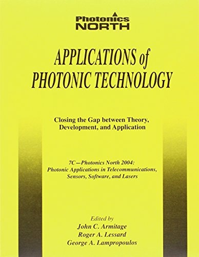 Applications Of Photonic Technology: Closing The Gap Between Theory Development And Application (Proceedings of Spie)