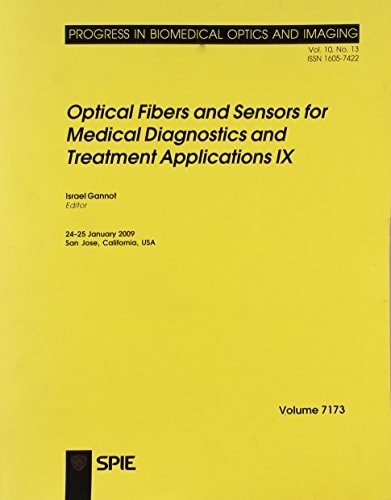 Optical Fibers and Sensors for Medical Diagnostics and Treatment Applications IX (Proceedings of Spie)