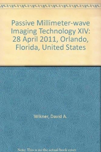 Passive Millimeter-wave Imaging Technology XIV 28 April 2011, Orlando, Florida, United States
