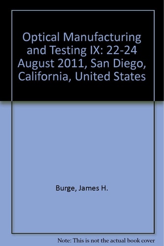 Optical Manufacturing and Testing IX 22-24 August 2011, San Diego, California, United States