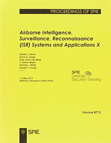 Airborne Intelligence, Surveillance, Reconnaissance (ISR) Systems and Applications, May 1-2, 2013, Maryland, United States