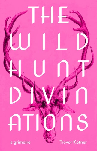 The Wild Hunt Divinations A Grimoire