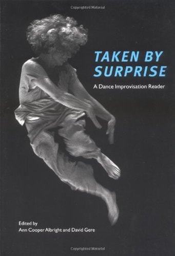 Taken by Surprise A Dance Improvisation Reader