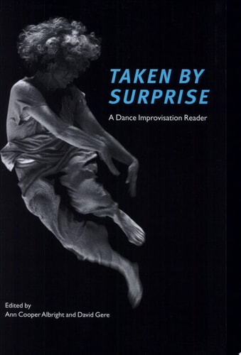 Taken by Surprise A Dance Improvisation Reader