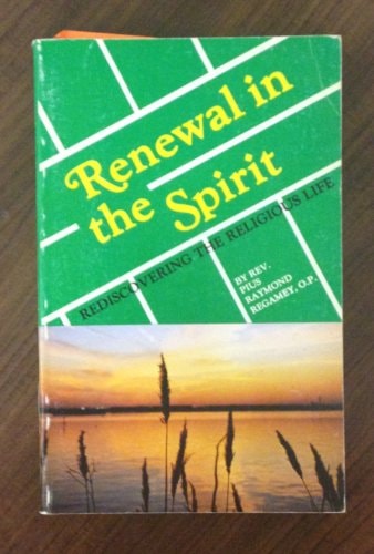 Renewal in the Spirit Rediscovering the Religious Life