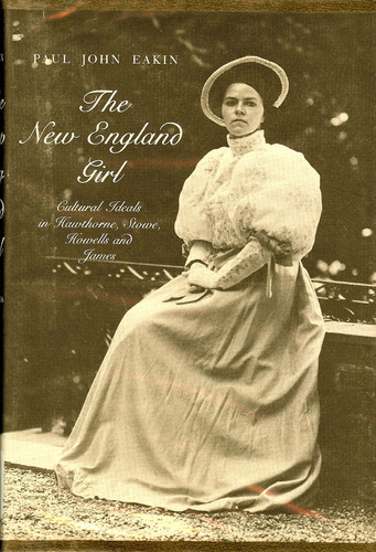 New England Girl: Cultural Ideas in Hawthorne, Stowe, Howells and James