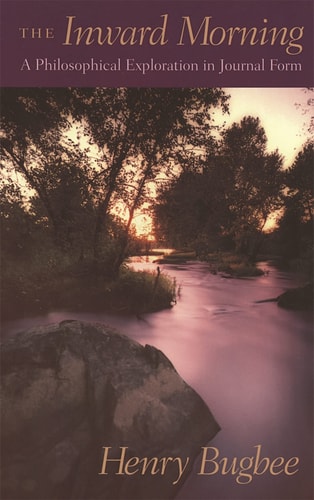 The Inward Morning A Philosophical Exploration in Journal Form