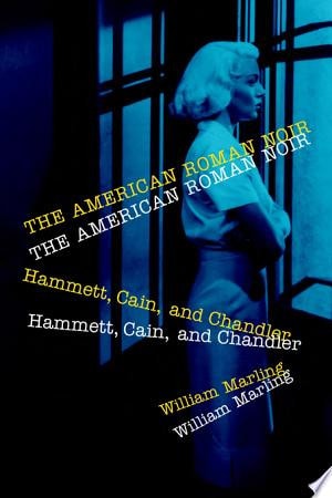 The American Roman Noir Hammett, Cain, and Chandler