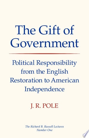 The Gift of Government Political Responsibility from the English Restoration to American Independence