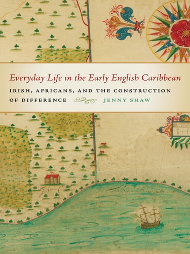 Everyday Life and the Construction of Difference in the Early English Caribbean