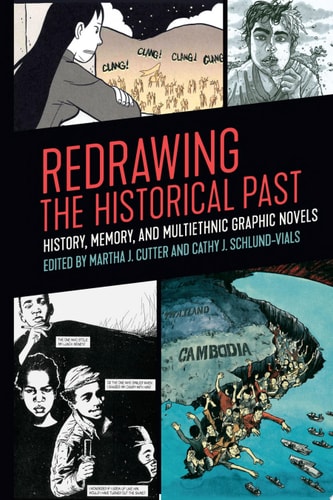 Redrawing the Historical Past History, Memory, and Multiethnic Graphic Novels
