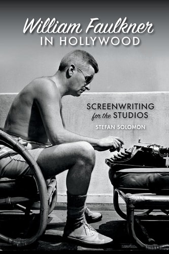 William Faulkner in Hollywood Screenwriting for the Studios