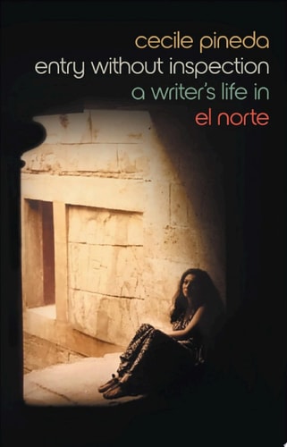 Entry Without Inspection A Writer's Life in El Norte