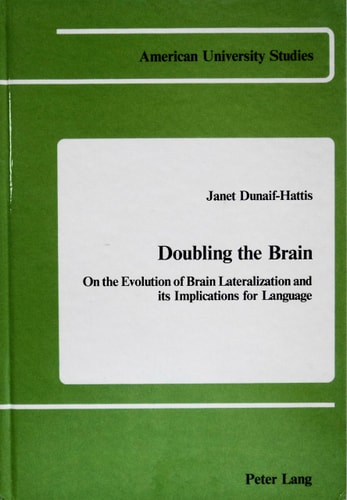 Doubling the Brain: On the Evolution of Brain Lateralization and its Implications for Language (American University Studies)