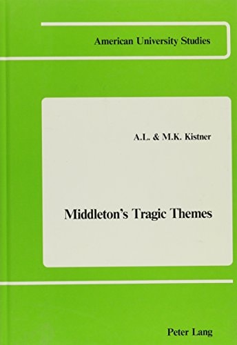 Middleton's Tragic Themes (American University Studies)