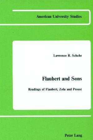 Flaubert and Sons: Readings of Flaubert, Zola, and Proust (American University Studies)