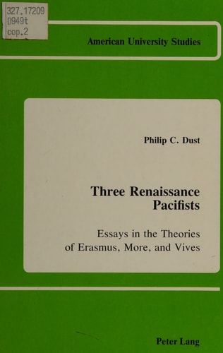 Three Renaissance Pacifists: Essays in the Theories of Erasmus, More, and Vives (American University Studies)