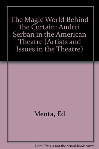 The Magic World Behind the Curtain: Andrei Serban in the American Theatre