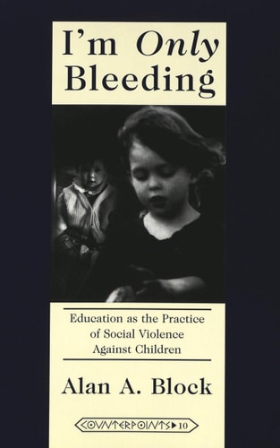 I'm «Only» Bleeding: Education as the Practice of Social Violence Against Children (Counterpoints)