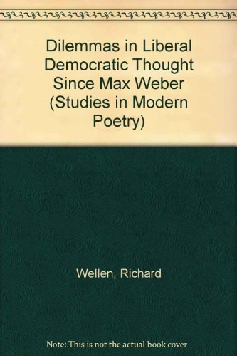 Dilemmas in Liberal Democratic Thought since Max Weber (Major Concepts in Politics and Political Theory)