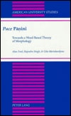 Pace Panini: Towards a Word-Based Theory of Morphology (American University Studies)