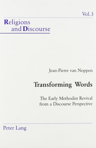 Transforming Words: The Early Methodist Revival from a Discourse Perspective (Religions and Discourse. Vol. 3)