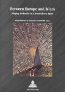 Between Europe and Islam: Shaping Modernity in a Transcultural Space (Series Multiple Europes,)