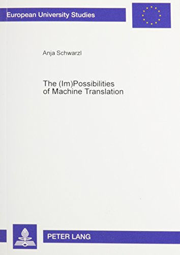 The (Im)Possibilities of Machine Translation (Nordeuropaische Beitrage Aus Den Human- Und Gesellschaftswis)