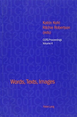 Words, Texts, Images: Selected Papers from the Conference of University Teachers of German, University of Oxford, April 2001 (Cutg Proceedings,) (English and German Edition)