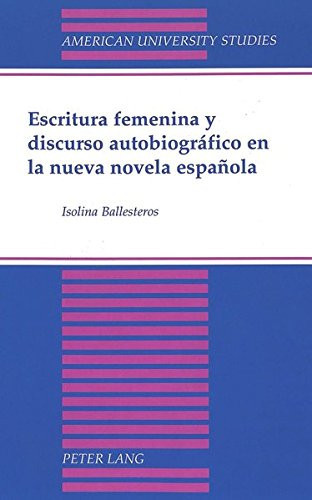 Escritura femenina y discurso autobiográfico en la nueva novela española