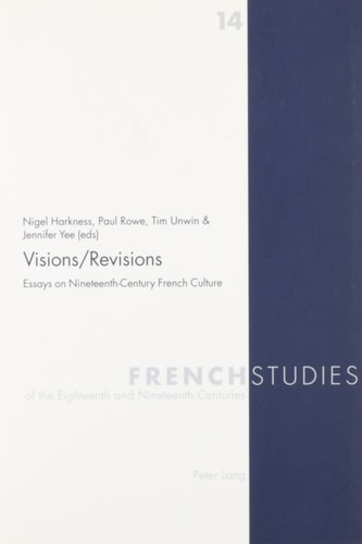 Visions/Revisions: Essays on Nineteenth-Century French Culture (French Studies of the Eighteenth and Nineteenth Centuries,) (English and French Edition)