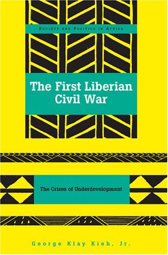 first Liberian civil war: the crises of underdevelopment