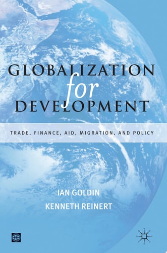 Globalization for Development Trade, Finance, Aid, Migration, and Policy