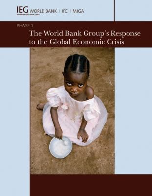 The World Bank Group's Response To The Global Economic Crisis: Phase I