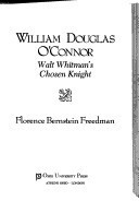 William Douglas O'Connor: Walt Whitman's chosen knight
