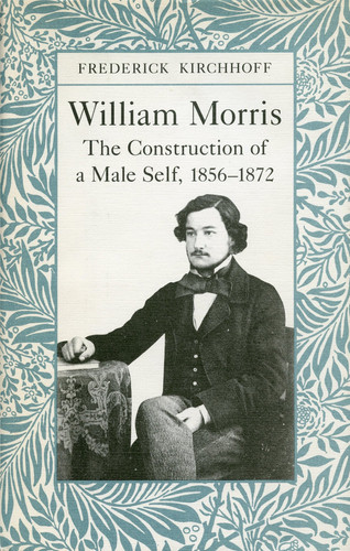William Morris: The Construction of a Male Self, 1856-1872