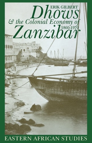 Dhows and the Colonial Economy of Zanzibar, 1860-1970