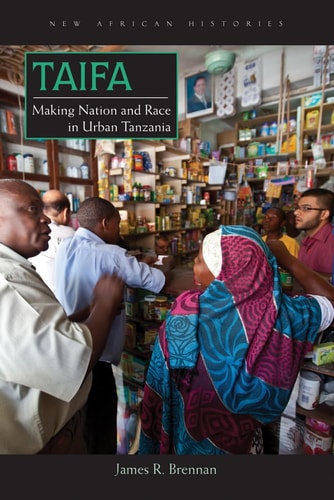 Taifa Making Nation and Race in Urban Tanzania