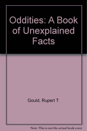 Oddities: A Book of Unexplained Facts