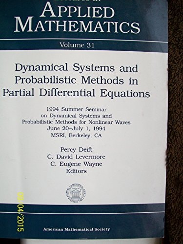 Dynamical Systems and Probabilistic Methods in Partial Differential Equations 1994 Summer Seminar on Dynamical Systems and Probabilistic Methods for Nonlinear Waves, June 20-July 1, 1994, MSRI, Berkeley, CA