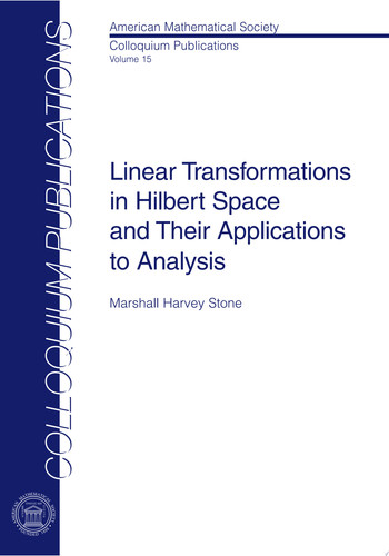 Linear Transformations in Hilbert Space and Their Applications to Analysis