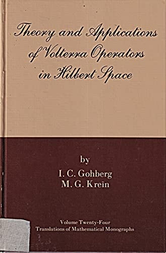 Theory and Applications of Volterra Operatora in Hilbert Space (Translations of Mathematical Monographs, V. 24)