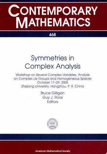Symmetries in Complex Analysis Workshop on Several Complex Variables, Analysis on Complex Lie Groups, and Homogeneous Spaces, October 17-29, 2005, Zhejiang University, Hangzhou, P.R. China