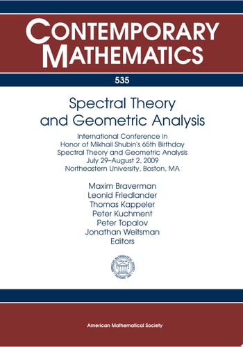 Spectral Theory and Geometric Analysis International Conference in Honor of Mikhail Shubin's 65th Birthday, Spectral Theory and Geometric Analysis, July 29 - August 2, 2009, Northeastern University, Boston, MA