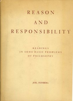 Reason and Responsibility: Readings in Some Basic Problems of Philosophy