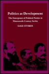 Politics as Development: The Emergence of Political Parties in Nineteenth-Century Serbia
