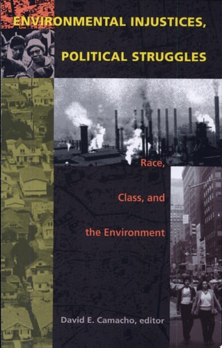 Environmental Injustices, Political Struggles Race, Class, and the Environment