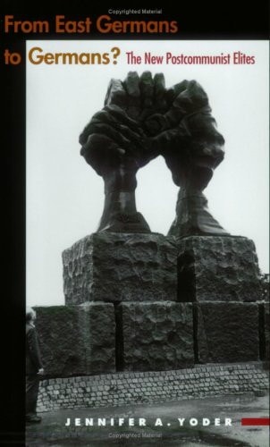 From East Germans to Germans?: The New Postcommunist Elites