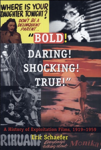 "Bold! Daring! Shocking! True!" A History of Exploitation Films, 1919-1959
