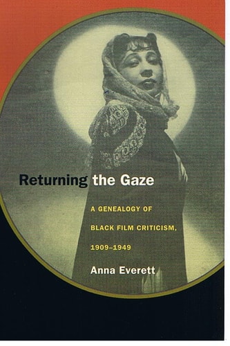 Returning the Gaze: A Genealogy of Black Film Criticism, 1909–1949